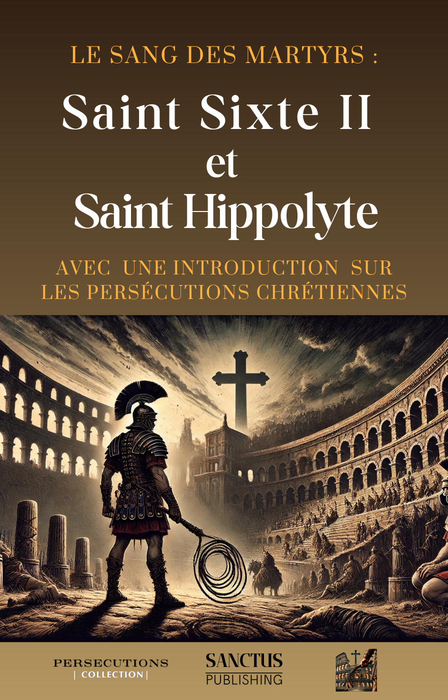 Ebook : Saint Sixte II et Saint Hippolyte : Compagnons de Saint Laurent dans les Persécutions Chrétiennes